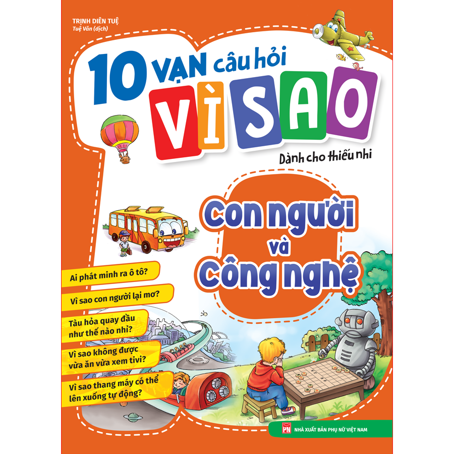 10 Vạn Câu Hỏi Vì Sao Dành Cho Thiếu Nhi - Con Người Và Công Nghệ (Tái Bản 2025) - Ảnh 2