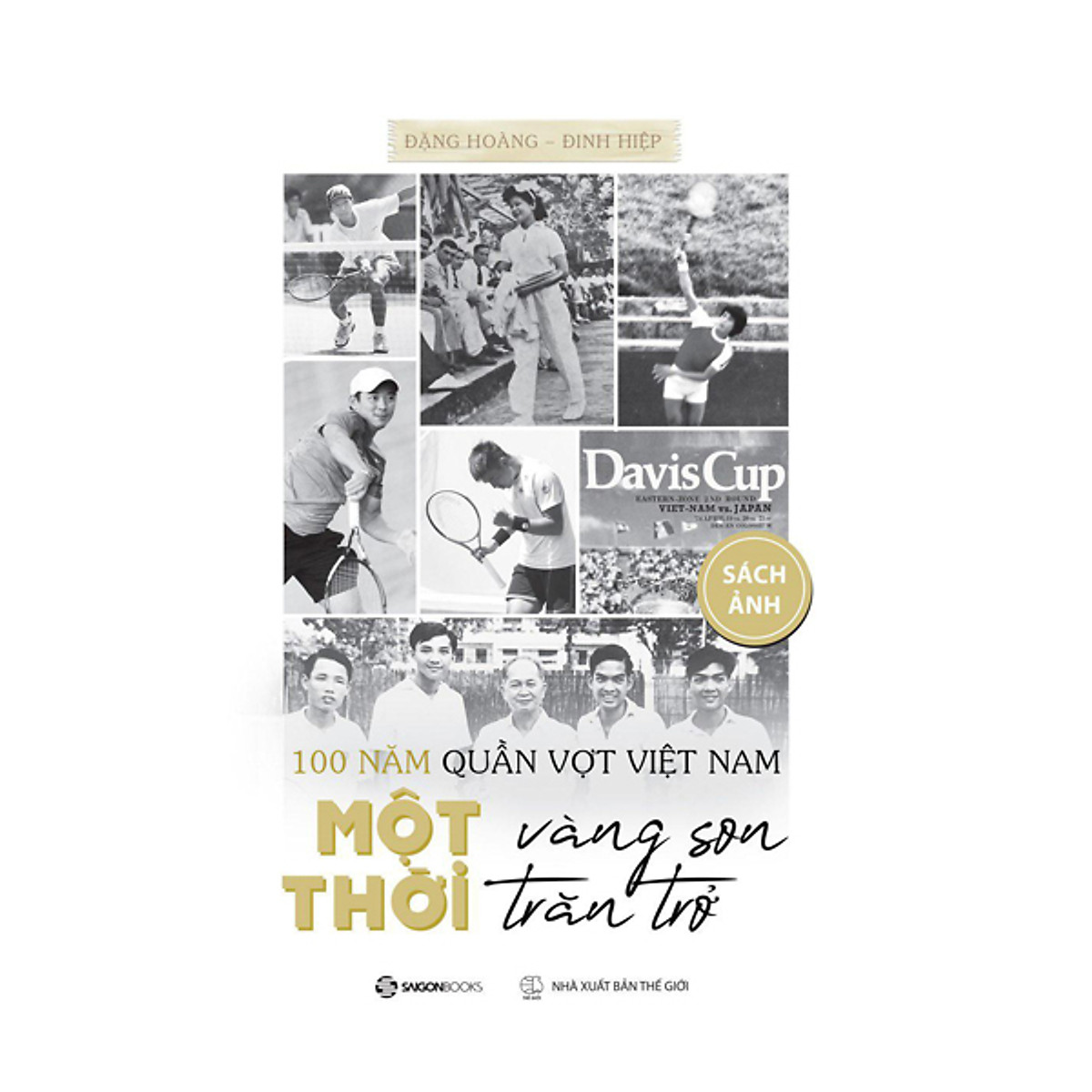 100 năm quần vợt việt nam: một thời vàng son, một thời trăn trở - bộ sách chữ & ảnh - Ảnh 4