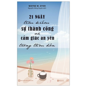 21 ngày tìm kiếm sự thành công và cảm giác an yên trong tâm hồn - Ảnh 2