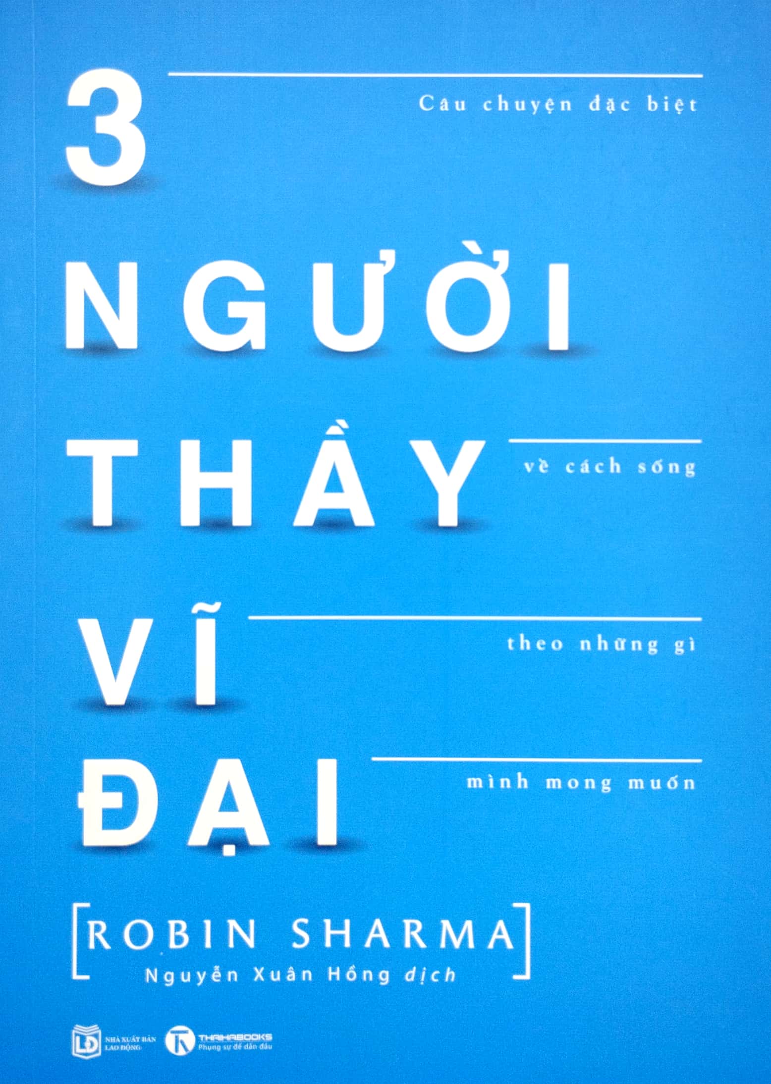 3 người thầy vĩ đại - câu chuyện đặc biệt về cách sống theo những gì mình mong muốn (tái bản) - Ảnh 3