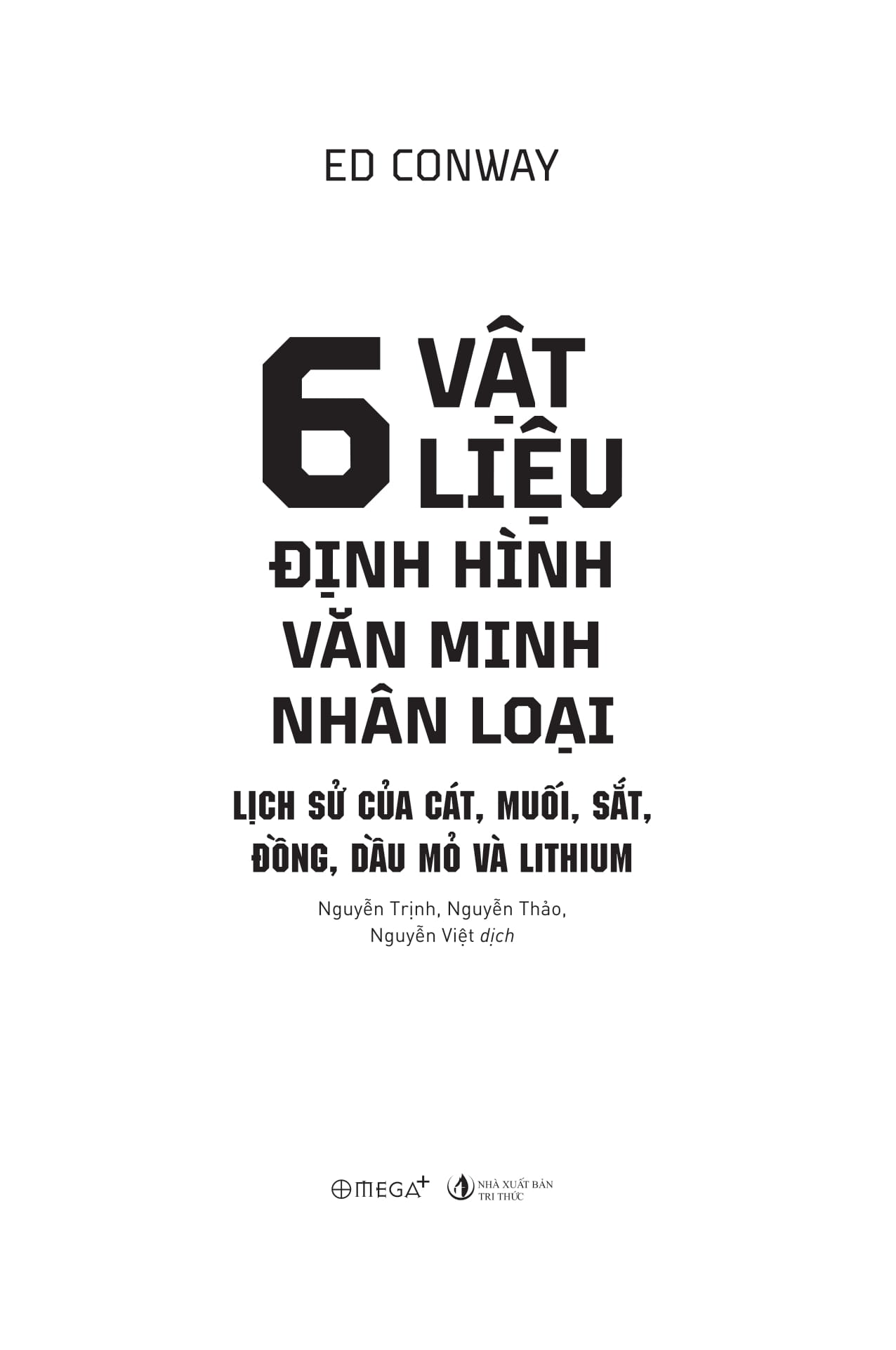 6 Vật Liệu Định Hình Văn Minh Nhân Loại - Lịch Sử Của Cát, Muối, Sắt, Đồng, Dầu Mỏ Và Lithium - Ảnh 4