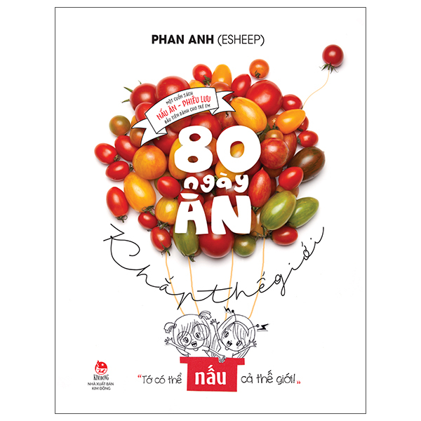 80 Ngày Ăn Khắp Thế Giới - Một Cuốn Sách Nấu Ăn-Phiêu Lưu Đầu Tiên Dành Cho Trẻ Em - Bìa Cứng (Tái Bản 2026)
