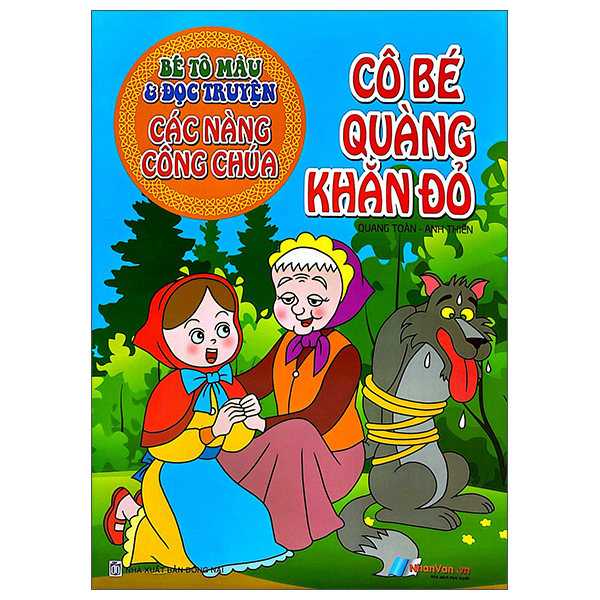 Bé Tô Màu Và Đọc Truyện - Các Nàng Công Chúa - Cô Bé Quàng Khăn Đỏ (Tái Bản 2025)