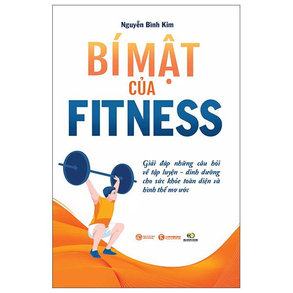 Bí Mật Của Fitness - Giải Đáp Những Câu Hỏi Về Tập Luyện-Dinh Dưỡng Cho Sức Khỏe Toàn Diện Và Hình Thể Mơ Ước