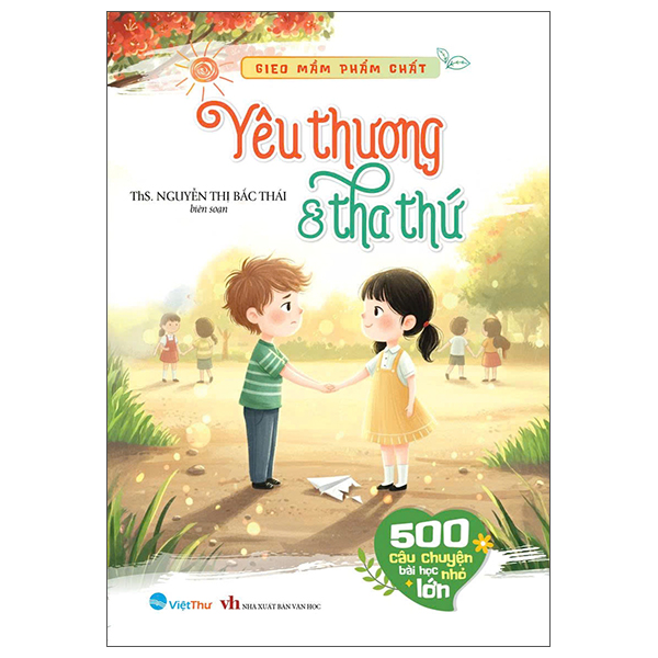 Bộ Gieo Mầm Phẩm Chất - 500 Câu Chuyện Nhỏ Bài Học Lớn - Đắc Nhân Tâm - Từ Chối Và Tha Thứ - Ảnh 13