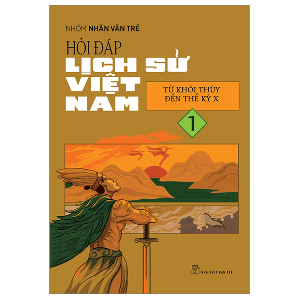 Bộ Hỏi Đáp Lịch Sử Việt Nam - Tập 1 - Từ Khởi Thủy Đến Thế Kỷ X