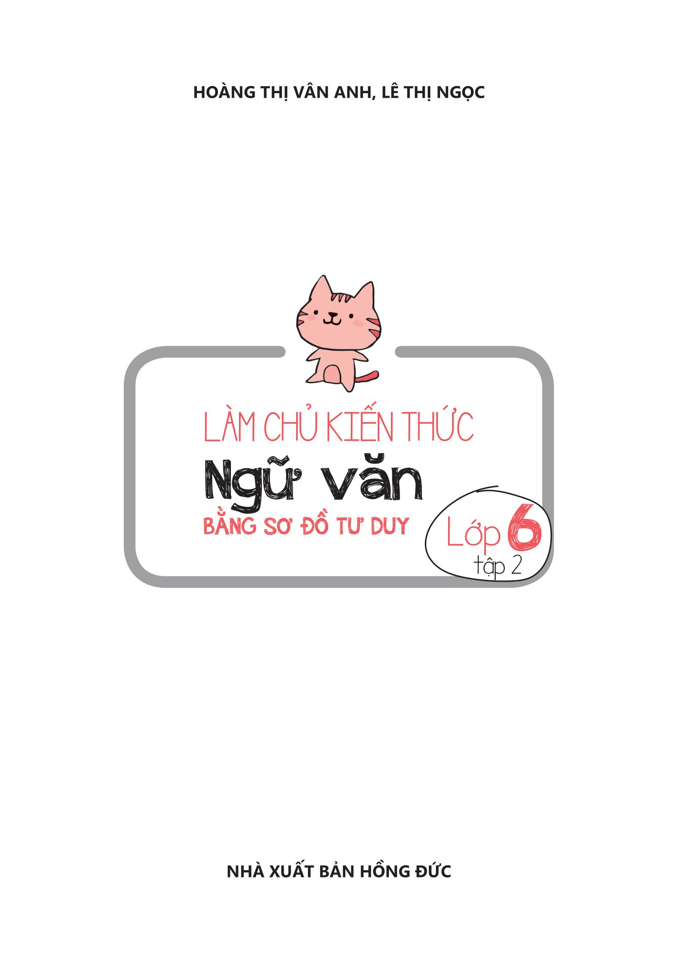 bộ làm chủ kiến thức ngữ văn bằng sơ đồ tư duy lớp 6 - tập 2 - Ảnh 2