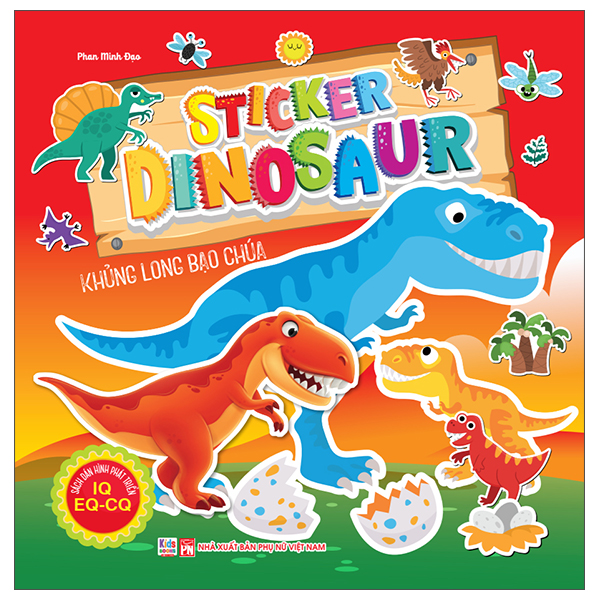 Bộ Sách Dán Hình Phát Triển IQ- EQ-CQ - Sticker Dinosaur - Khủng Long Bạo Chúa
