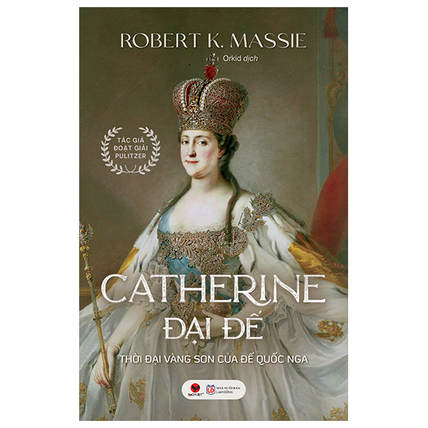 Catherine Đại Đế - Thời Đại Vàng Son Của Đế Quốc Nga - Bìa Cứng