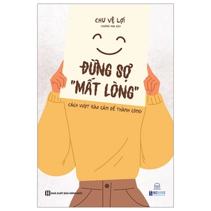 đừng sợ "mất lòng" - cách vượt rào cản để thành công - Ảnh 2