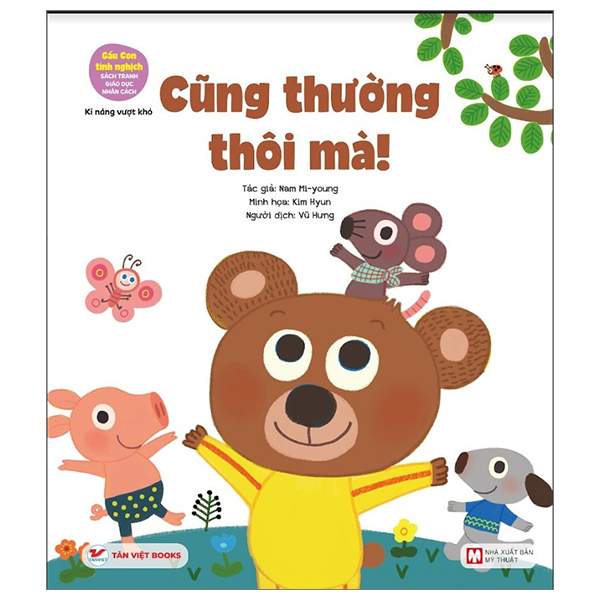 gấu con tinh nghịch - kĩ năng vượt khó - cũng thường thôi mà! (tái bản 2024)