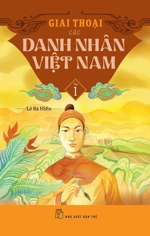 giai thoại các danh nhân việt nam - tập 1 - Ảnh 2