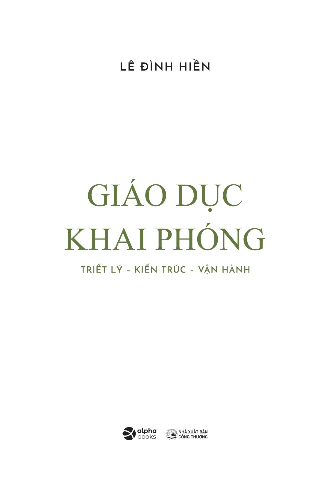 Giáo Dục Khai Phóng - Triết Lý-Kiến Trúc-Vận Hành - Ảnh 2