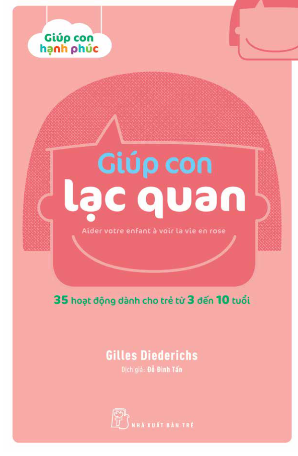 giúp con hạnh phúc - giúp con lạc quan (35 hoạt động dành cho trẻ từ 3 đến 10 tuổi) - Ảnh 2