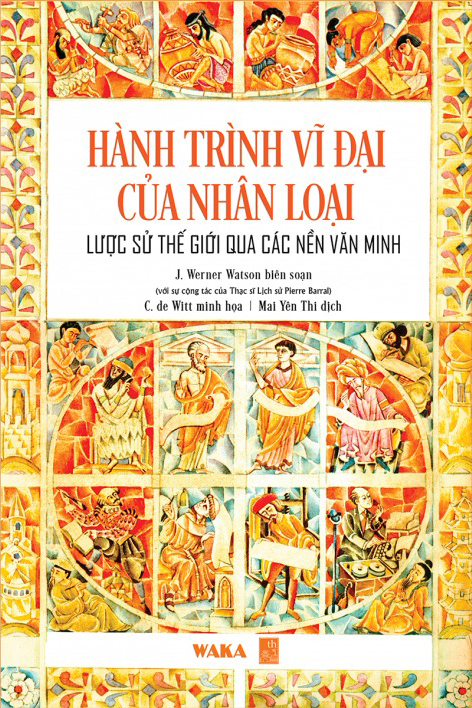 Hành Trình Vĩ Đại Của Nhân Loại - Lược Sử Thế Giới Qua Các Nền Văn Minh - Ảnh 2