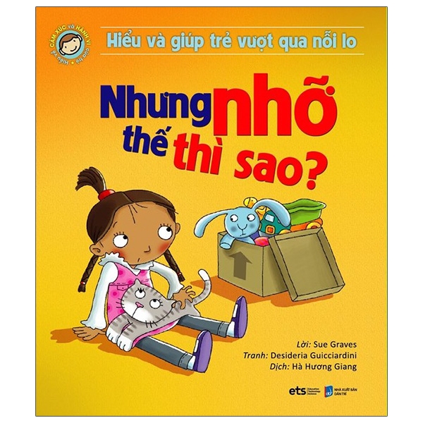 Hiểu Và Giúp Trẻ Vượt Qua Nỗi Lo - Nhưng Nhỡ Thế Thì Sao (Tái Bản 2025)