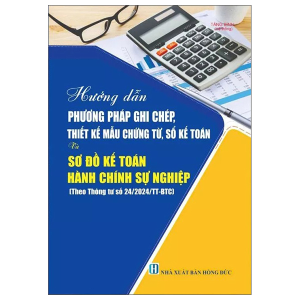 Hướng Dẫn Phương Pháp Ghi Chép Thiết Kế Mẫu Chứng Từ, Sổ Kế Toán Và Sơ Đồ Kế Toán Hành Chính Sự Nghiệp