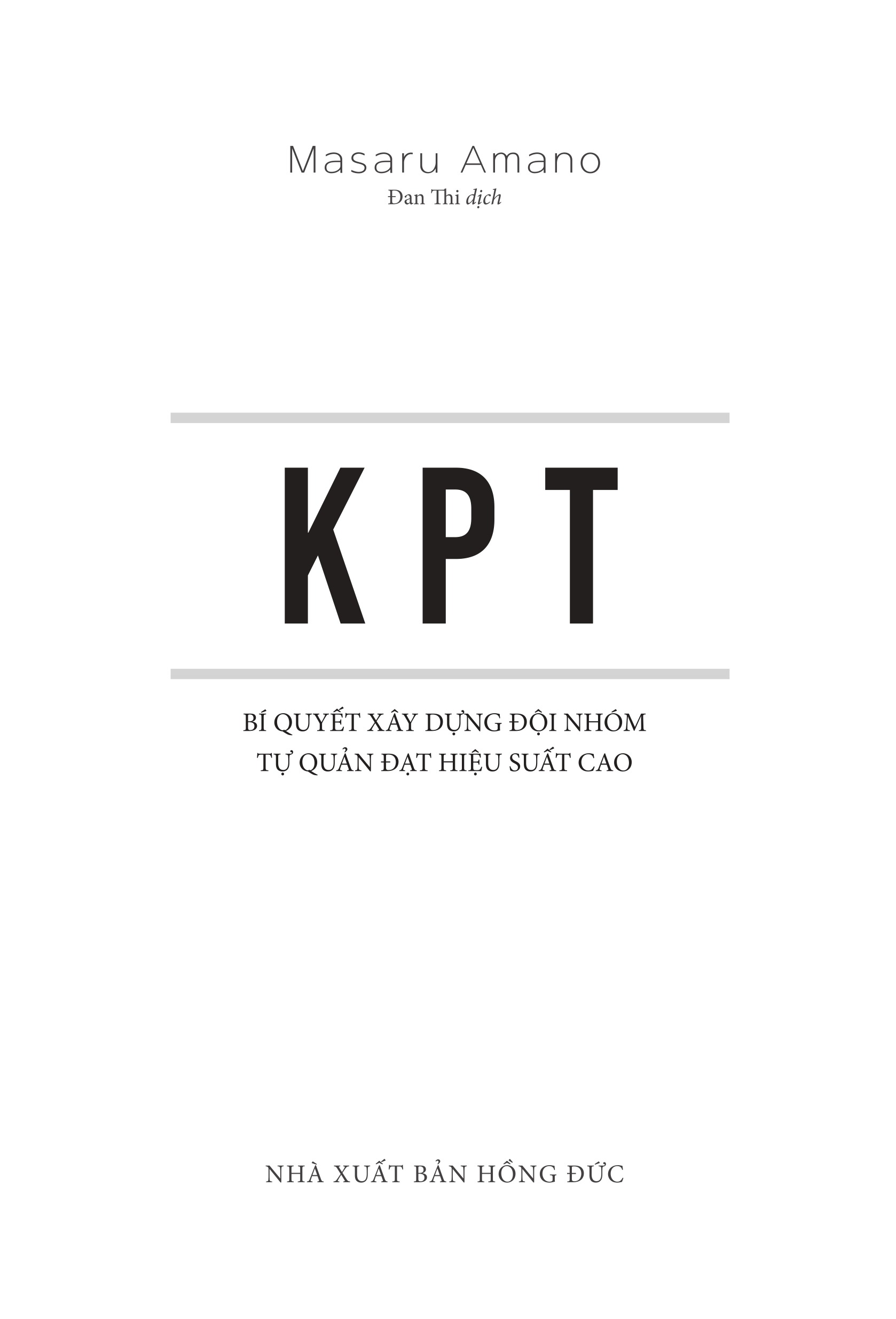KPT - Bí Quyết Xây Dựng Đội Nhóm Tự Quản Đạt Hiệu Suất Cao (Tái Bản 2025) - Ảnh 3