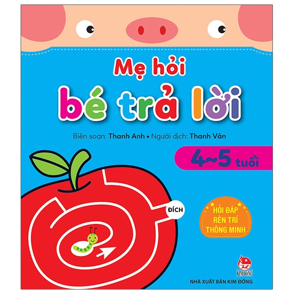 mẹ hỏi bé trả lời - hỏi đáp rèn trí thông minh (4-5 tuổi) (tái bản 2021)