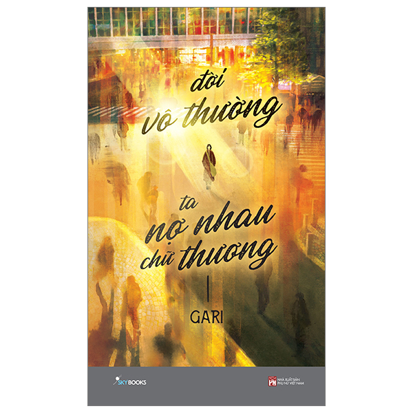 [Sách Đồng Giá 40K] Đời Vô Thường - Ta Nợ Nhau Chữ “Thương”
