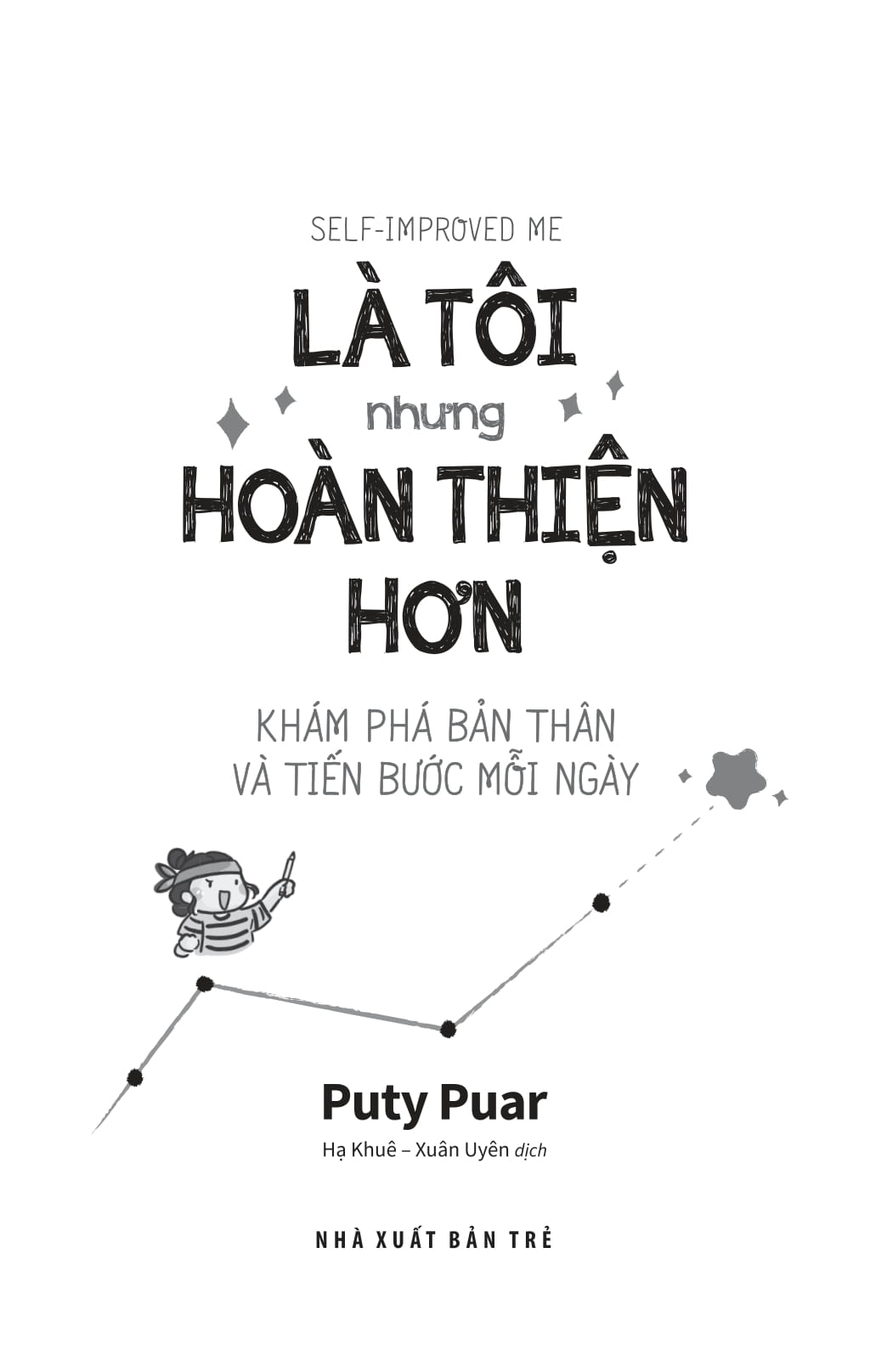 Self-Improved Me - Là Tôi Nhưng Hoàn Thiện Hơn - Khám Phá Bản Thân Và Tiến Bước Mỗi Ngày - Ảnh 3