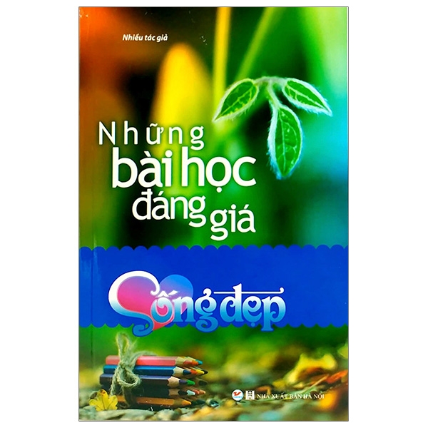 sống đẹp - những bài học đáng giá - Ảnh 2