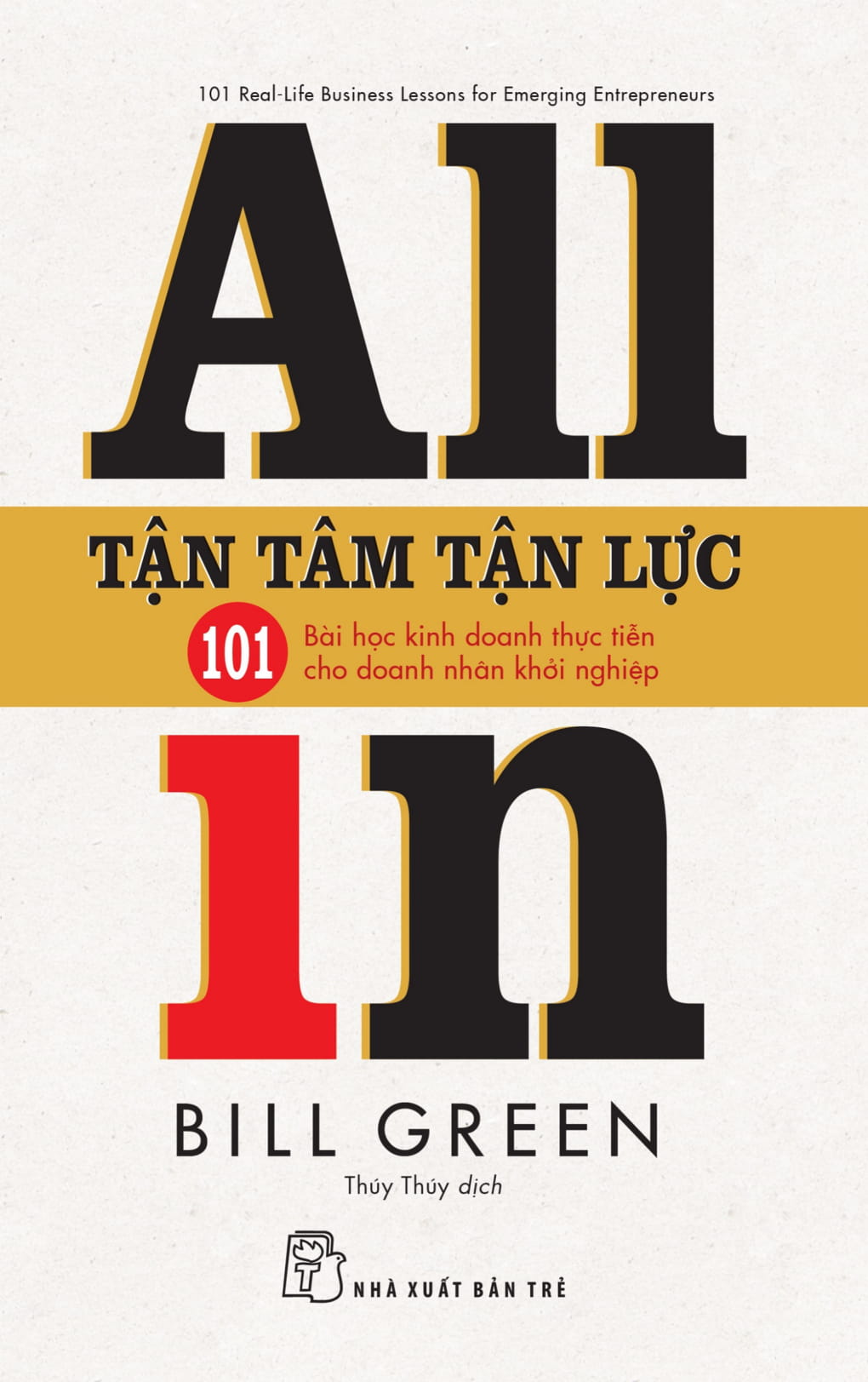 tận tâm tận lực - 101 bài học kinh doanh thực tiễn cho doanh nhân khởi nghiệp - all in - Ảnh 2
