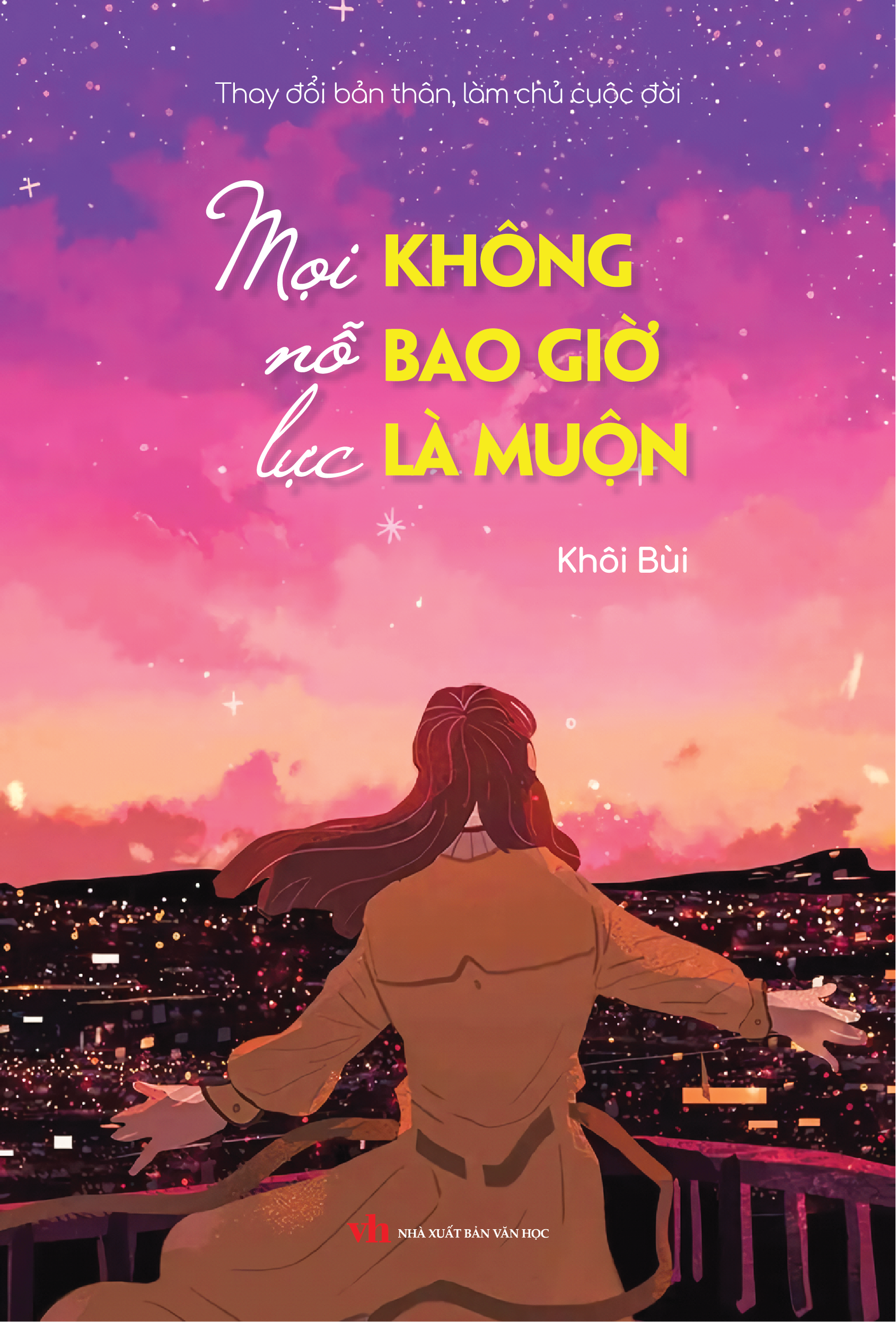 Thay Đổi Bản Thân, Làm Chủ Cuộc Đời - Mọi Nỗ Lực Không Bao Giờ Là Muộn - Ảnh 3