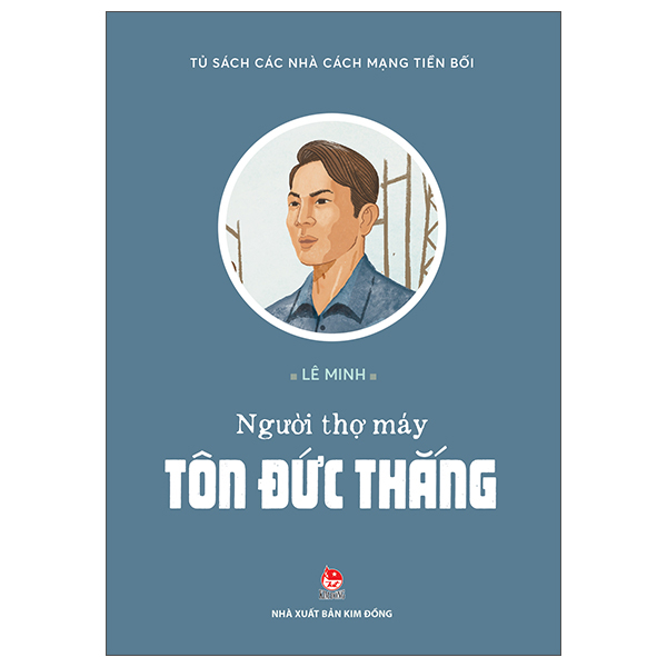Tủ Sách Các Nhà Cách Mạng Tiền Bối - Nguyễn Hữu Tiến - Người Vẽ Cờ Tổ Quốc - Ảnh 10