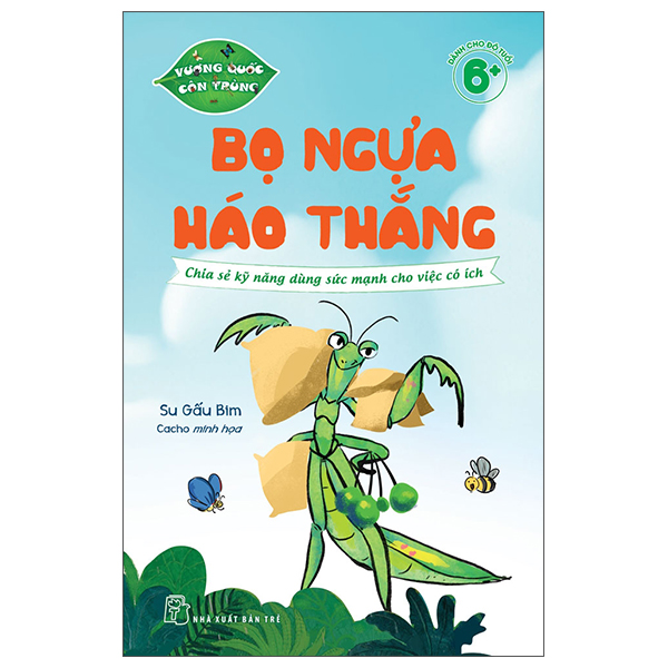 Vương Quốc Côn Trùng - Bọ Ngựa Háo Thắng - Chia Sẻ Kỹ Năng Dùng Sức Mạnh Cho Việc Có Ích